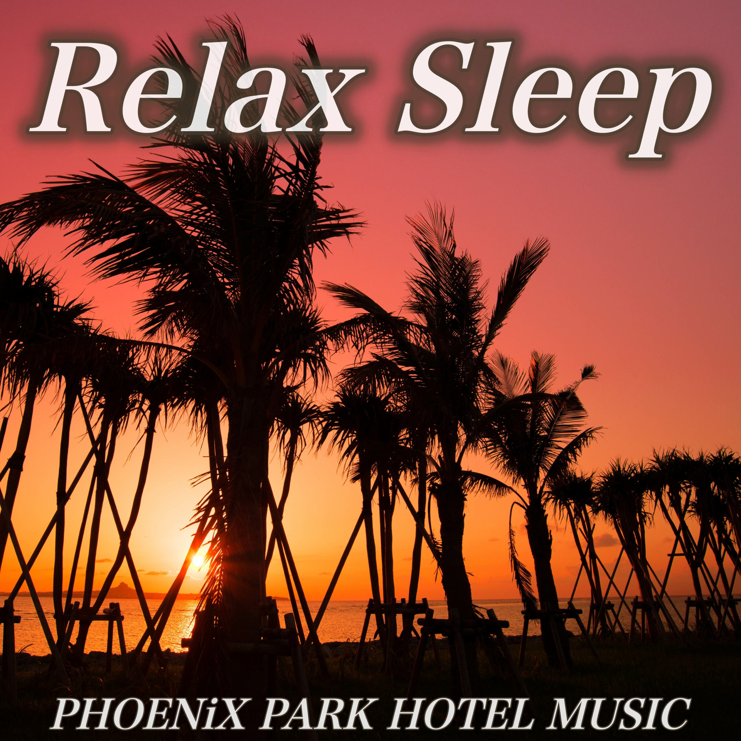 Relax Sleep リラックスできる癒しのアンビエントピアノINST 沖縄の波の音でぐっすり熟睡睡眠導入 夜の作業用、読書用、瞑想用 PHOENiX PARK HOTEL MUSIC