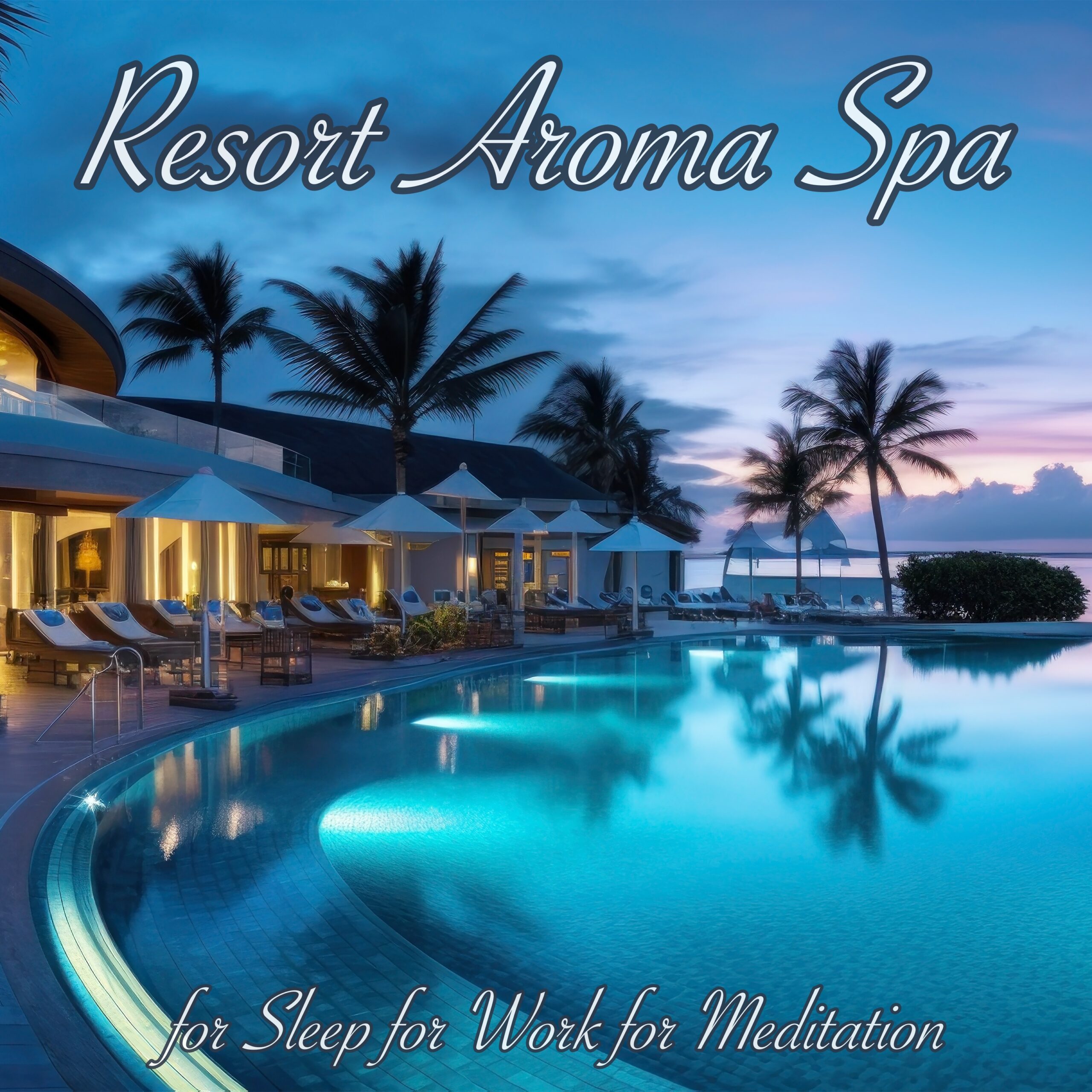 Resort Aroma Spa for Sleep for Work for Meditation 究極のリラックス スパミュージック