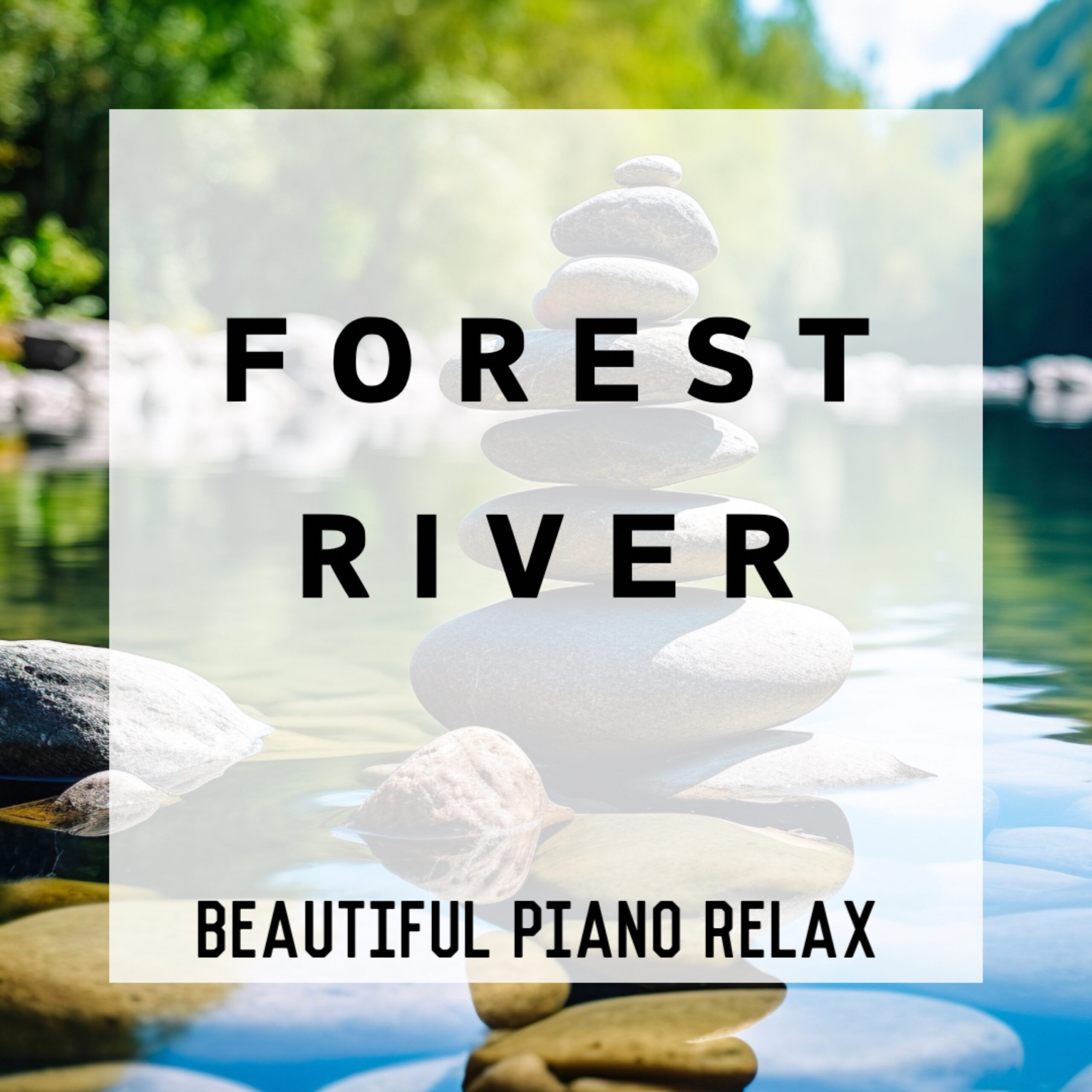 FOREST RIVER -BEAUTIFUL PIANO RELAX 睡眠用 癒し用 作業用