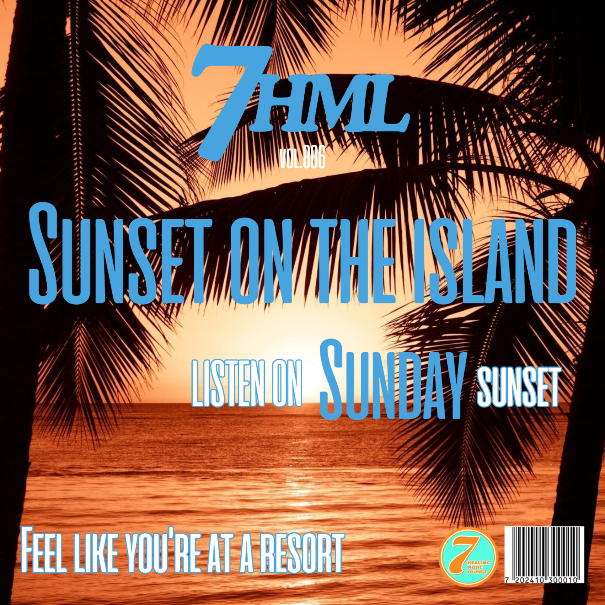 SUNSET ON THE ISLAND Feel like you’re at a resort -LISTEN ON SUNDAY SUNSET- 7HML vol.006