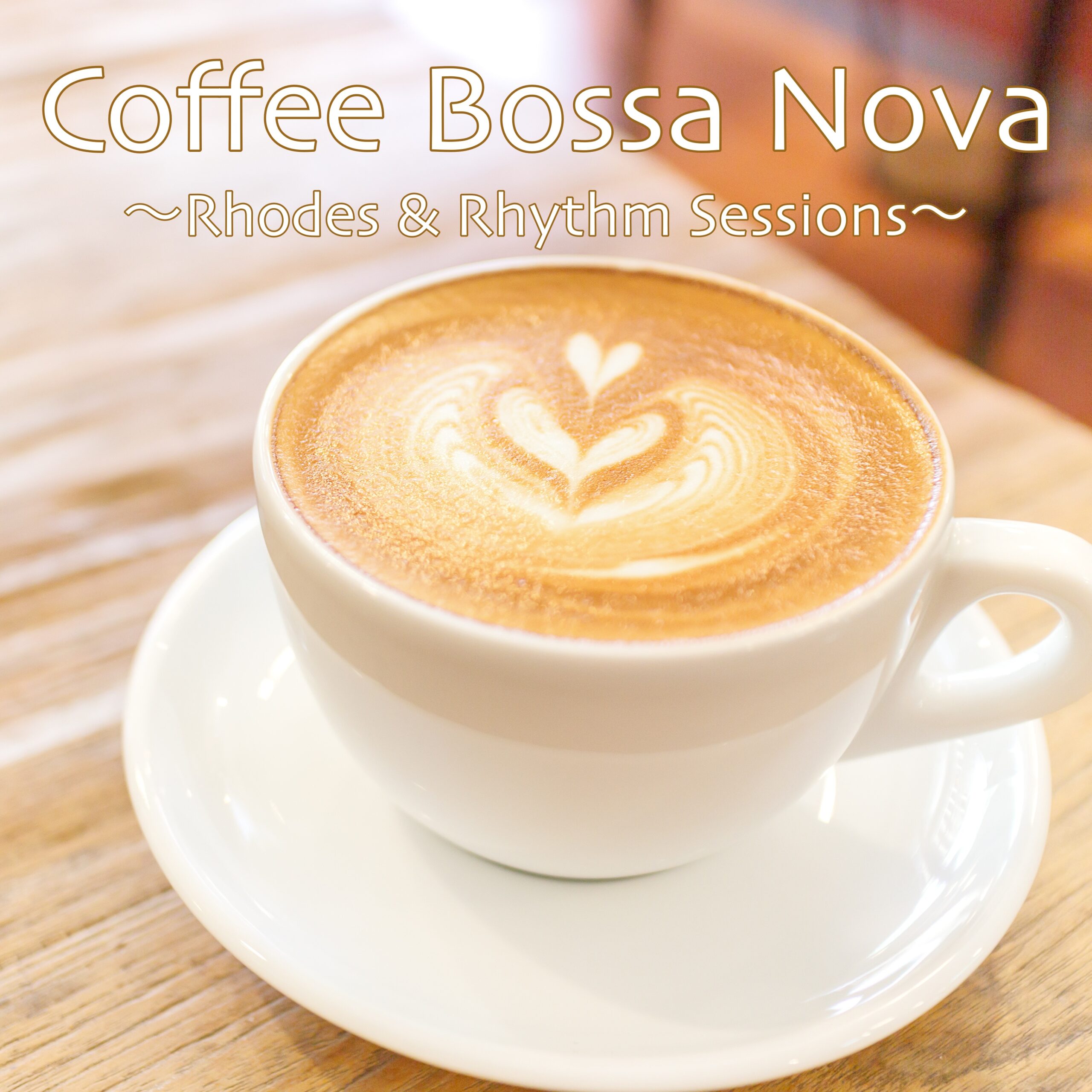 Coffee Bossa Nova ～Rhodes & Rhythm Sessions～