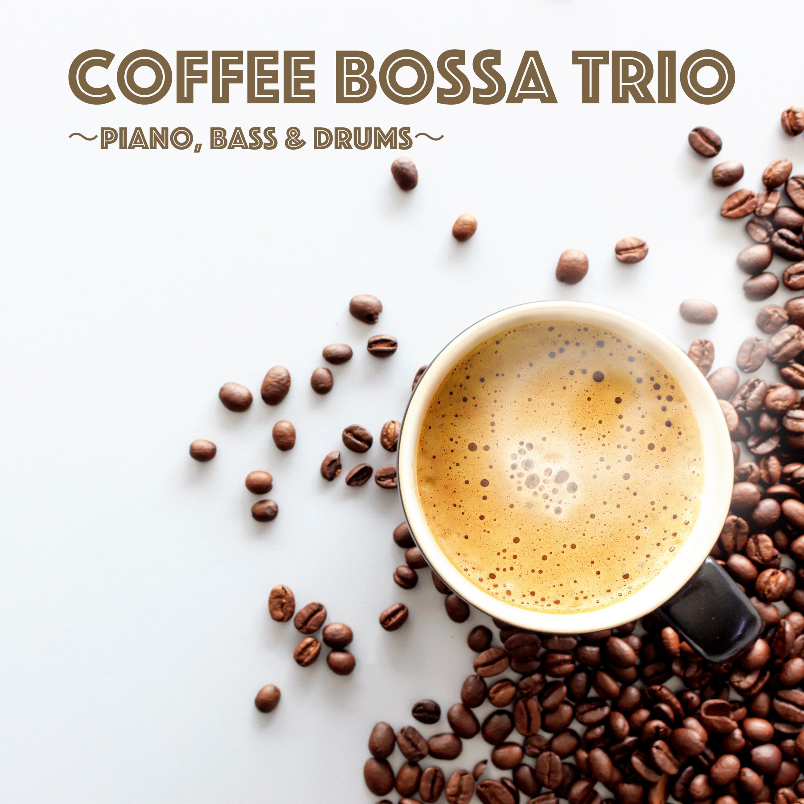 Coffee Bossa Trio ～Piano, Bass & Drums～