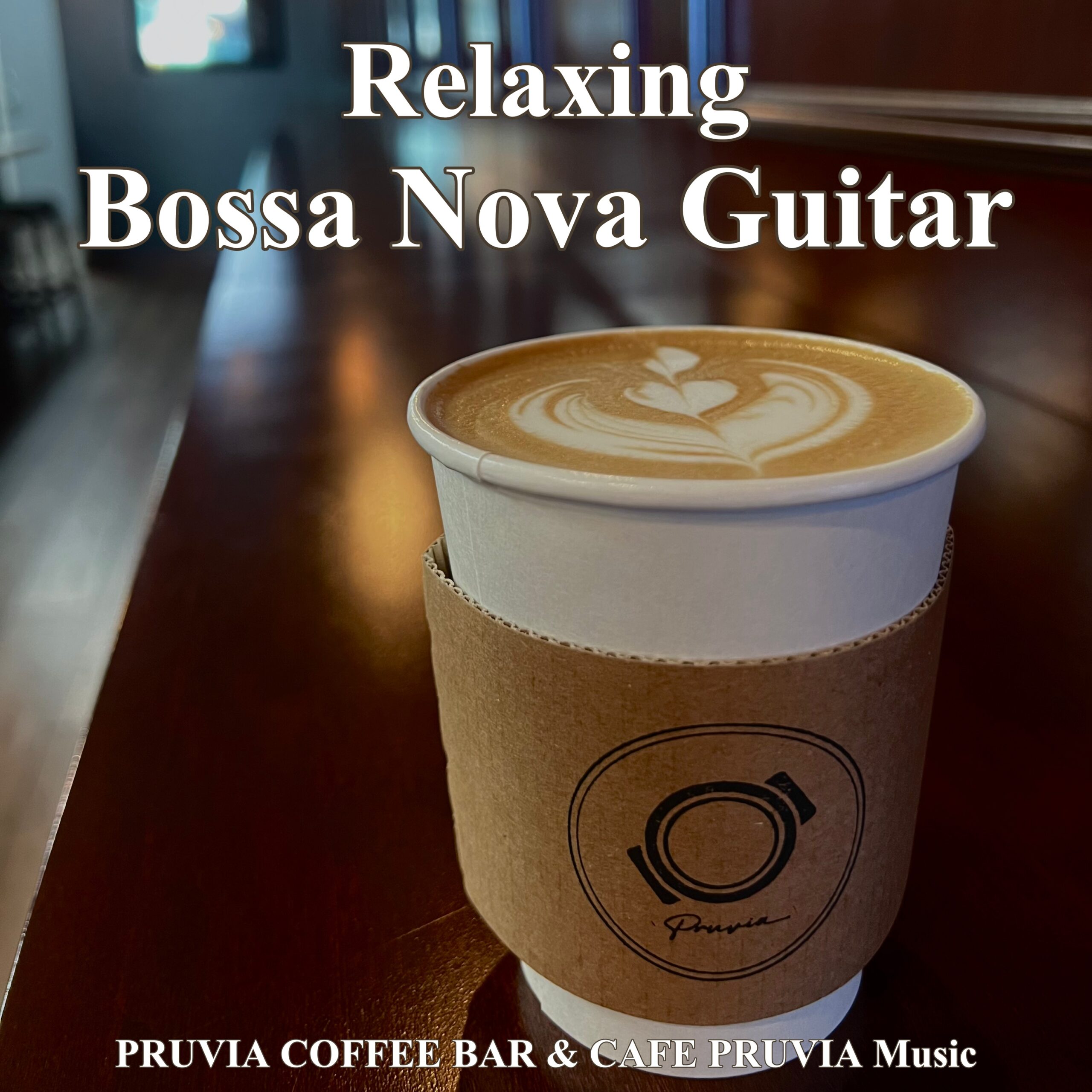 Relaxing Bossa Nova Guitar PRUVIA COFFEE BAR & CAFE PRUVIA Music